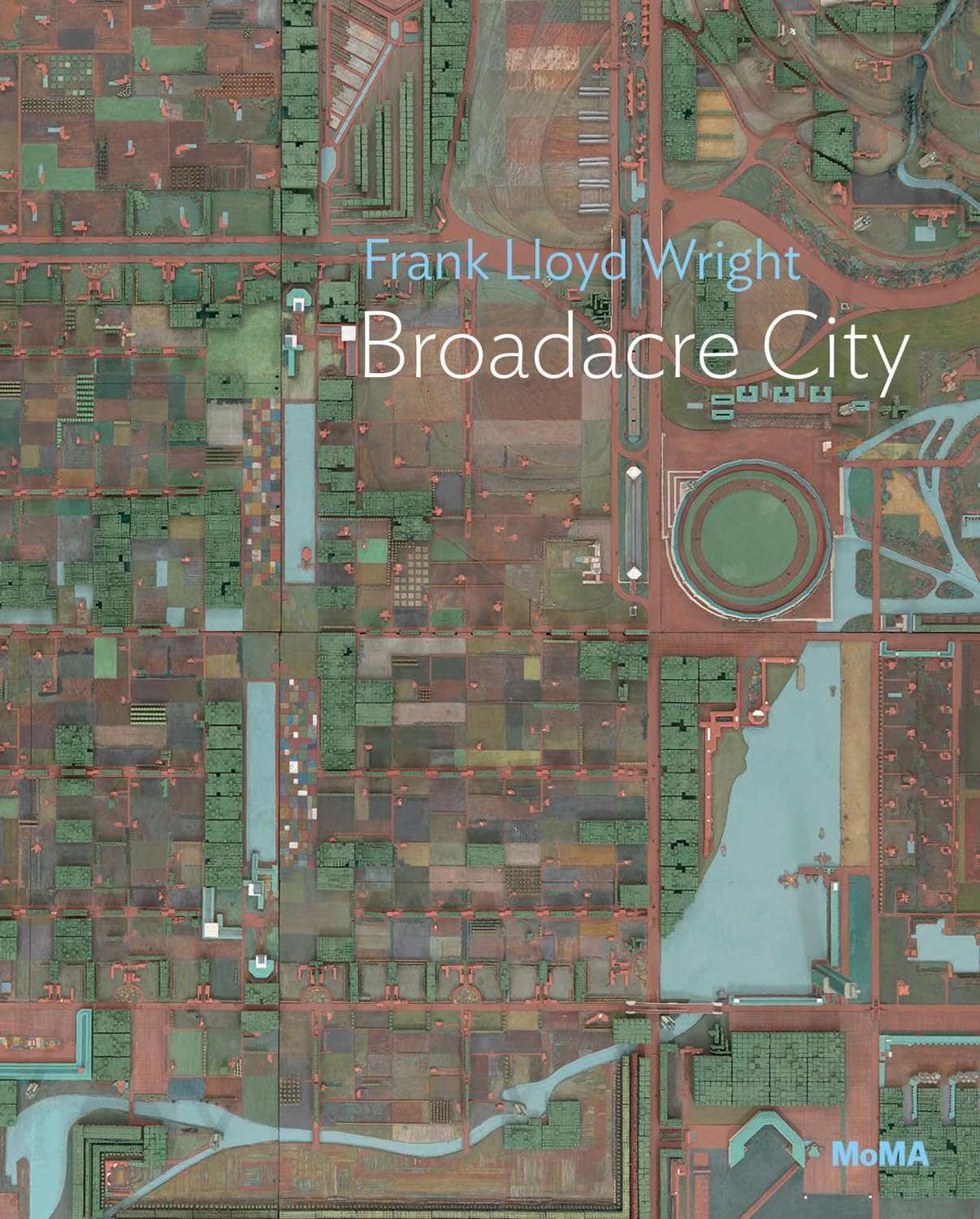 Frank Lloyd Wright: Broadacre City Project Frank Lloyd Wright: Broadacre City Project