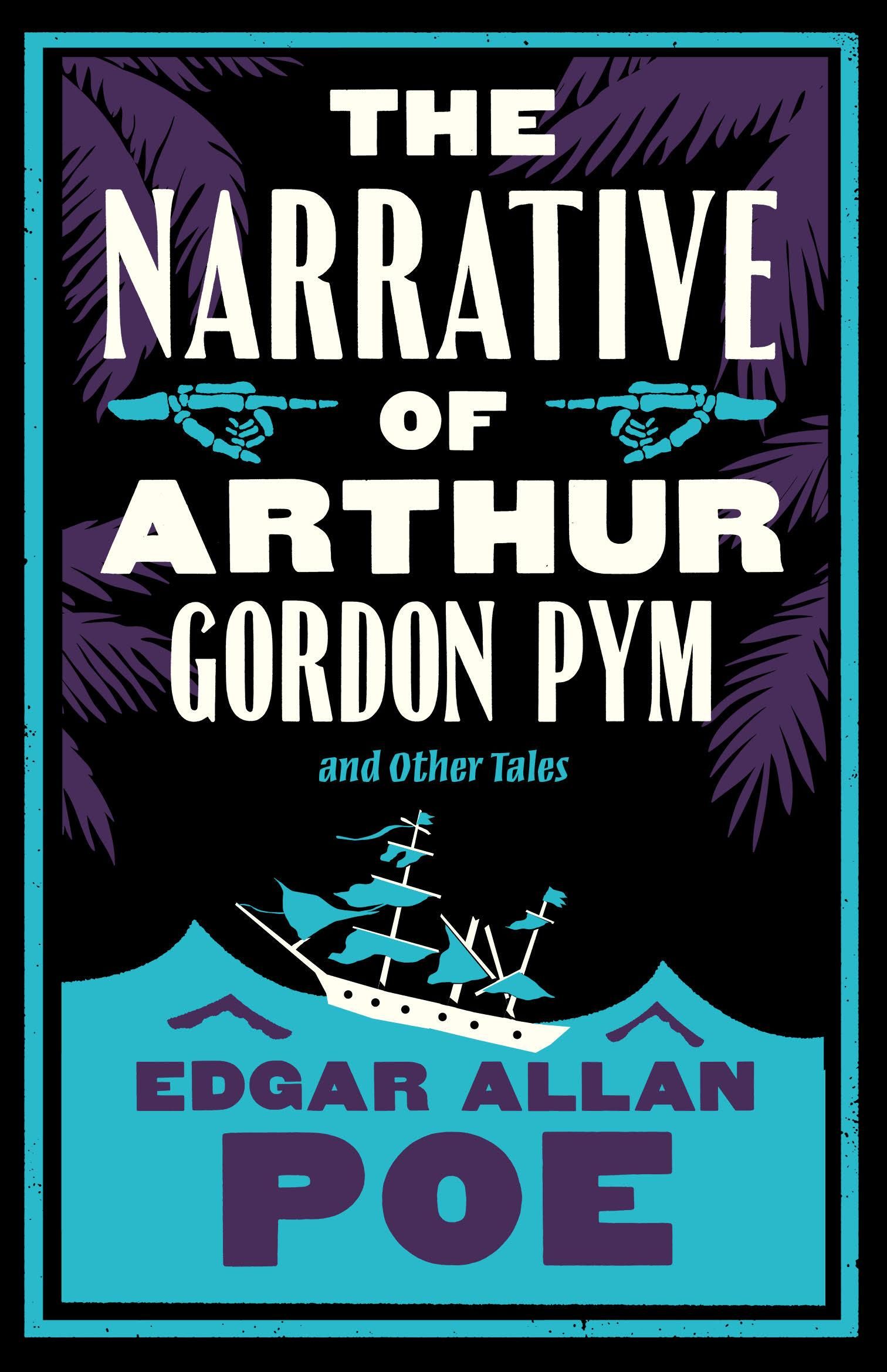 The Narrative of Arthur Gordon Pym and Other Tales The Narrative of Arthur Gordon Pym and Other Tales