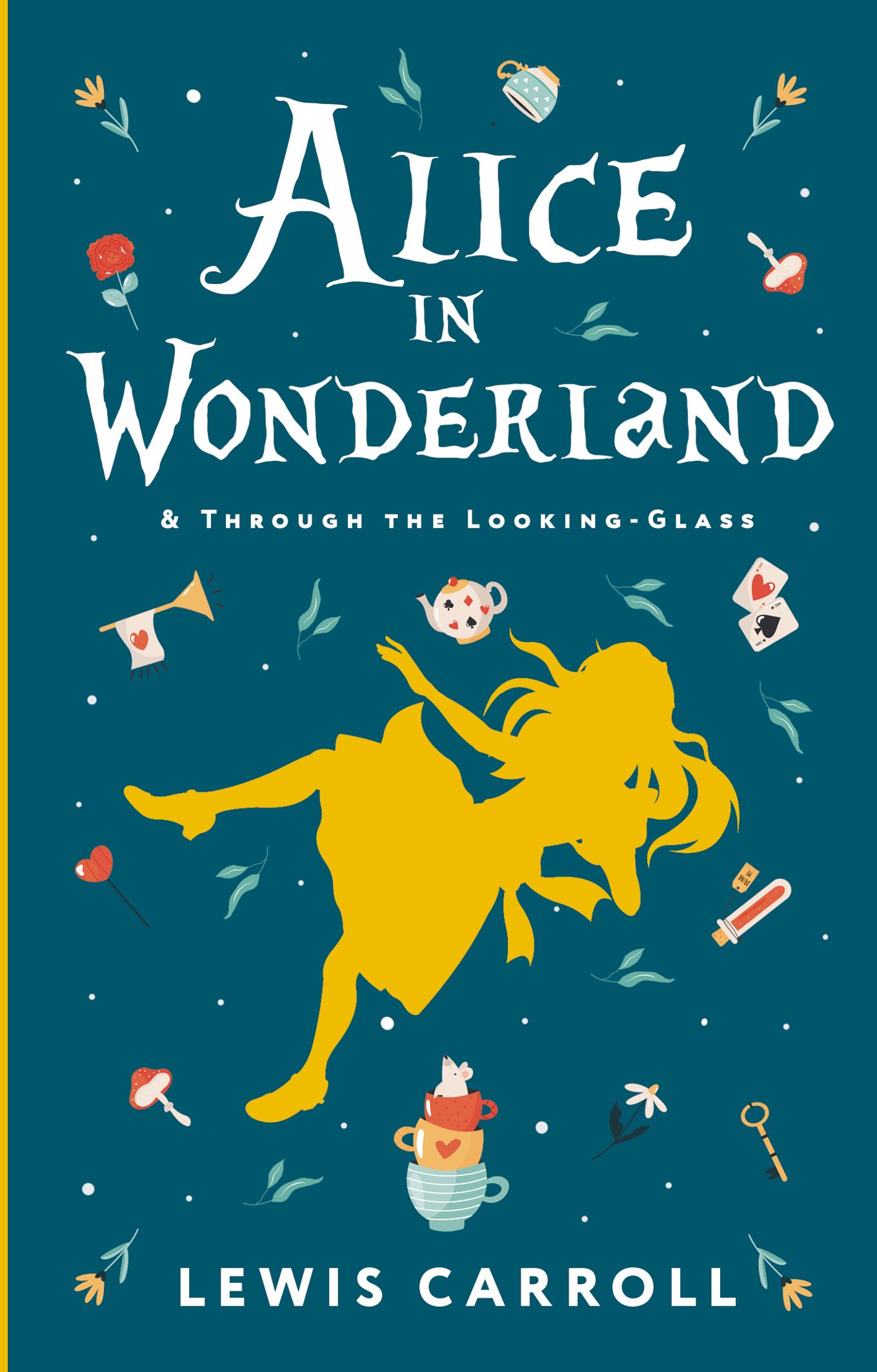 Alice's Adventures in Wonderland. Through the Looking-Glass, and What Alice Found There Alice's Adventures in Wonderland. Through the Looking-Glass, and What Alice Found There