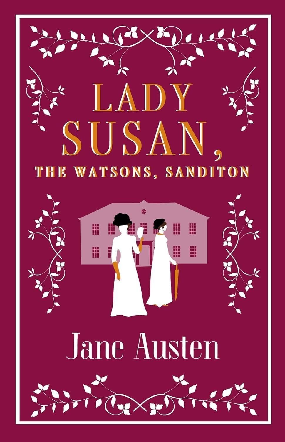 Lady Susan, The Watsons, Sanditon Lady Susan, The Watsons, Sanditon