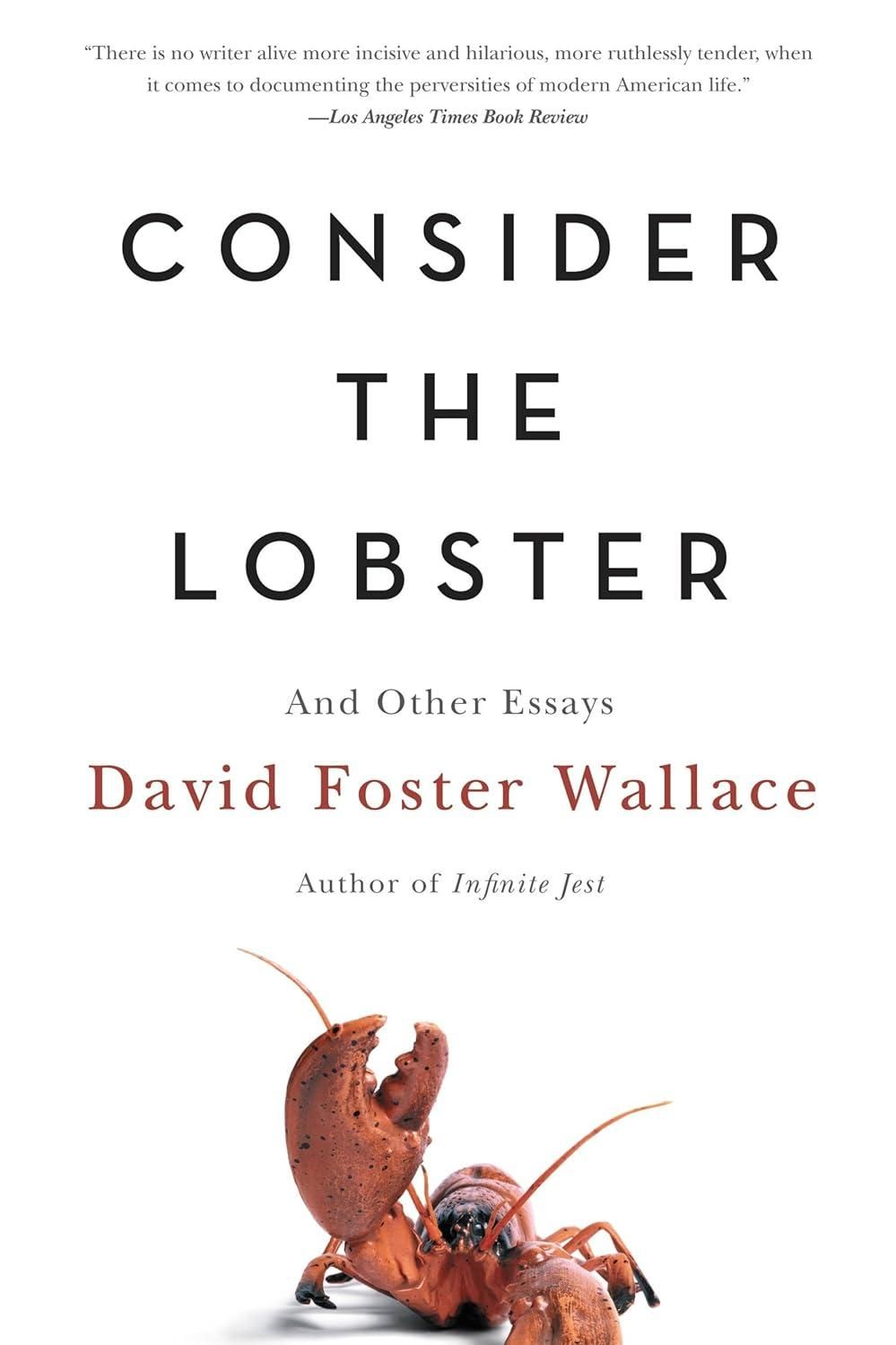 Consider The Lobster: Essays Consider The Lobster: Essays
